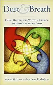 Dust and Breath Faith, Health, and Why the Church Should Care about Both Epub